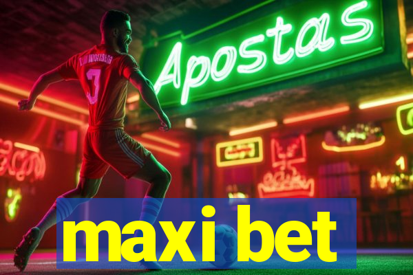 maxi bet