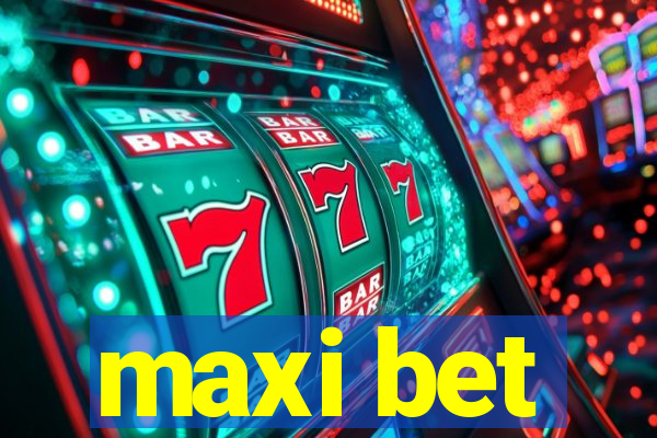 maxi bet