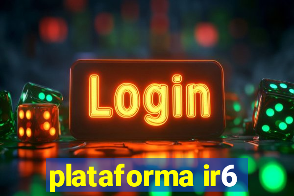 plataforma ir6