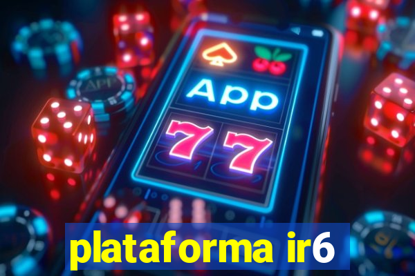 plataforma ir6