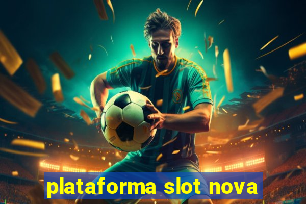 plataforma slot nova