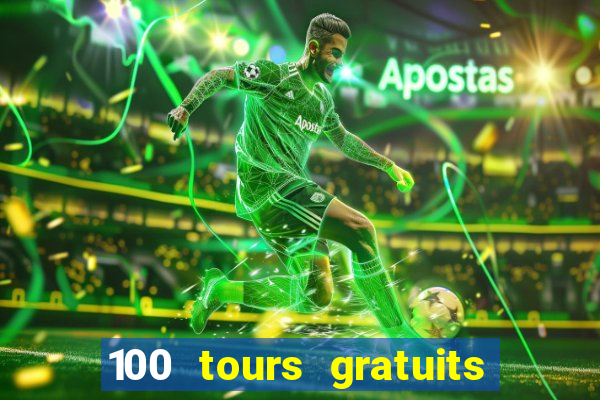 100 tours gratuits de casino