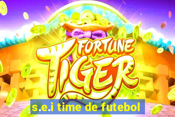 s.e.i time de futebol