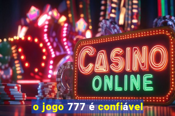 o jogo 777 é confiável