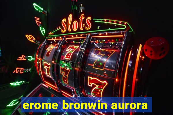 erome bronwin aurora