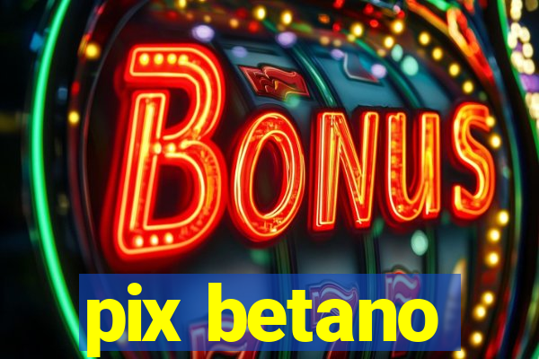 pix betano