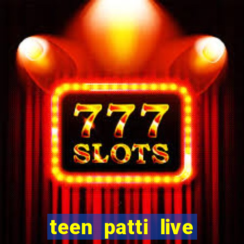 teen patti live teen patti online poker