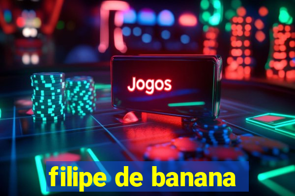 filipe de banana