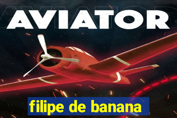 filipe de banana