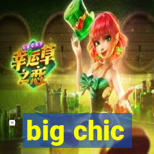 big chic