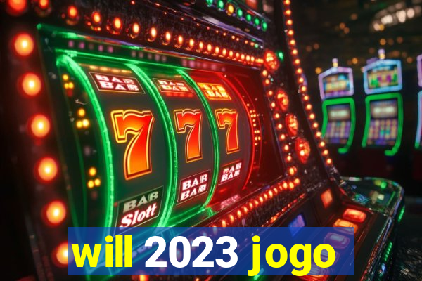 will 2023 jogo