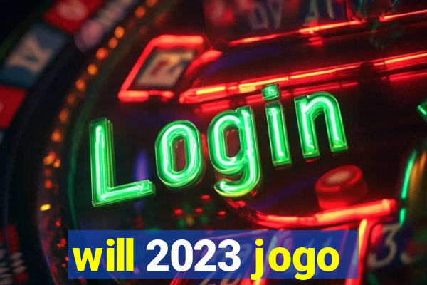 will 2023 jogo