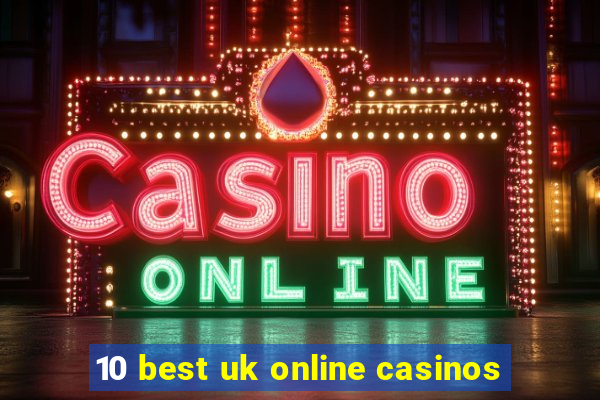 10 best uk online casinos