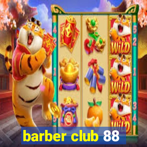 barber club 88