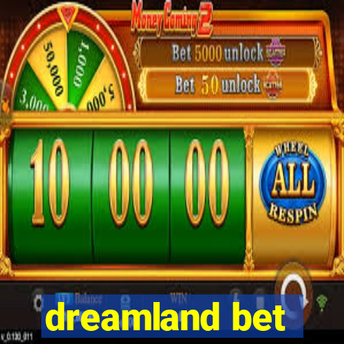 dreamland bet