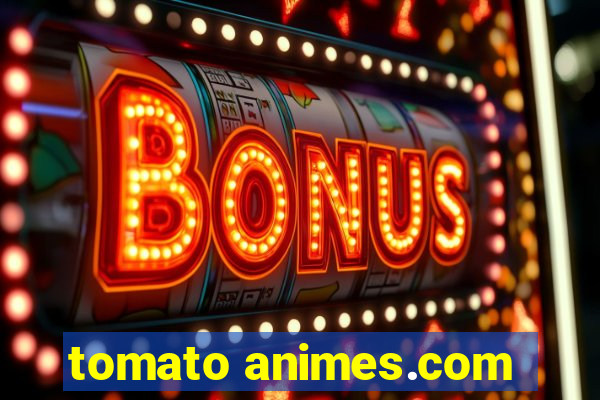 tomato animes.com