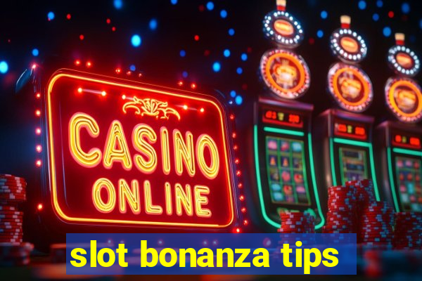 slot bonanza tips