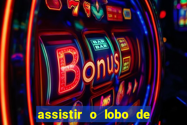 assistir o lobo de wall street grátis