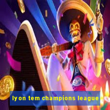 lyon tem champions league