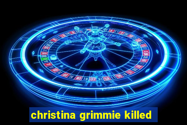 christina grimmie killed