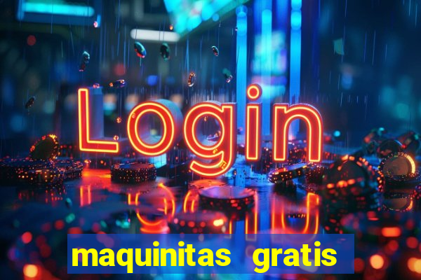 maquinitas gratis de casino