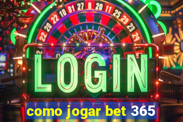 como jogar bet 365