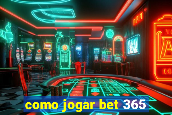 como jogar bet 365