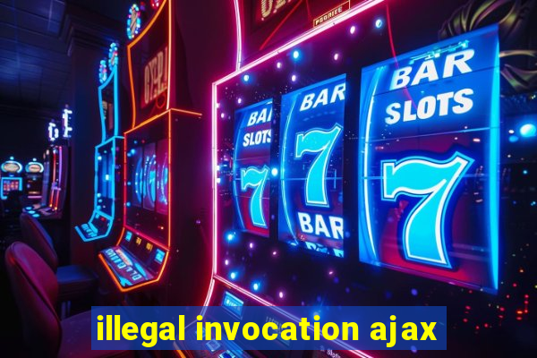 illegal invocation ajax