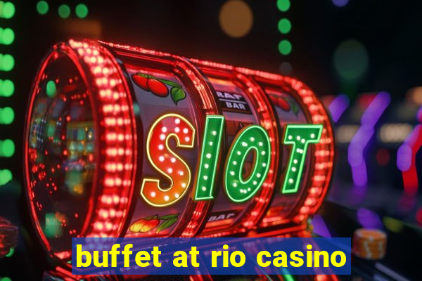 buffet at rio casino