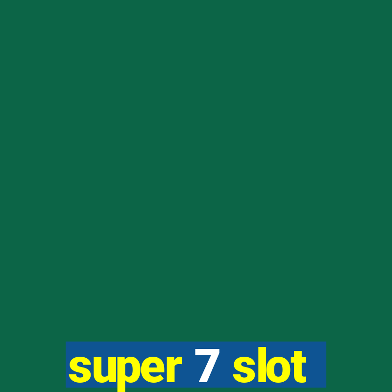 super 7 slot