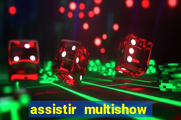 assistir multishow ao vivo de graça