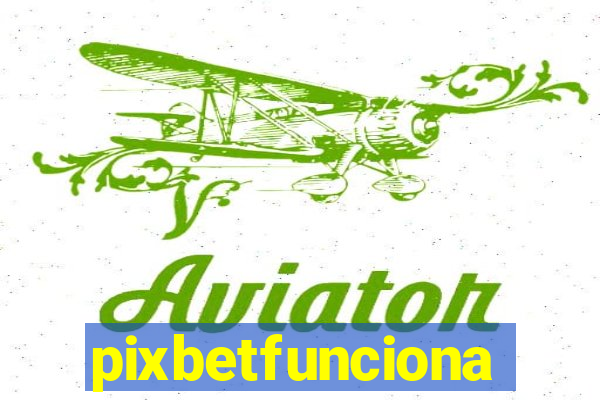 pixbetfunciona