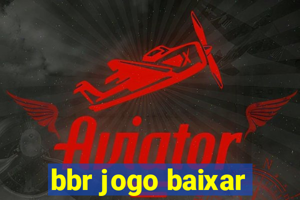 bbr jogo baixar