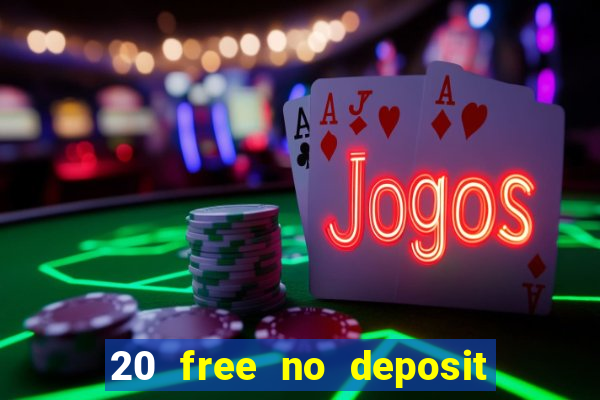 20 free no deposit casino uk 2022