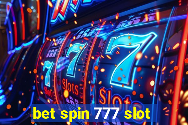 bet spin 777 slot