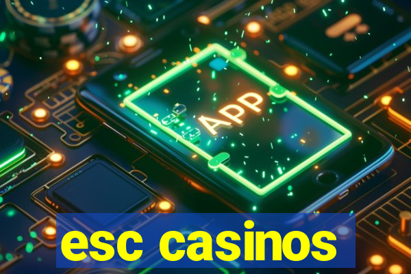 esc casinos