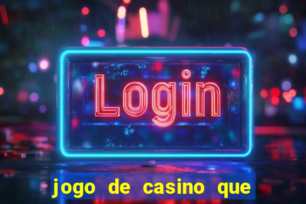 jogo de casino que paga de verdade