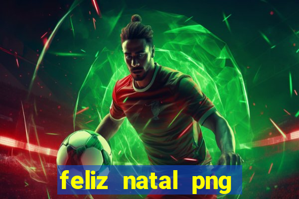 feliz natal png para imprimir