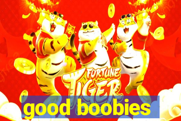 good boobies