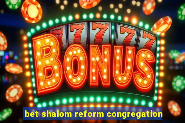 bet shalom reform congregation