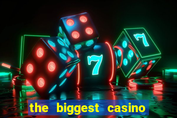 the biggest casino in america