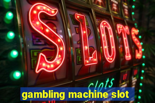 gambling machine slot