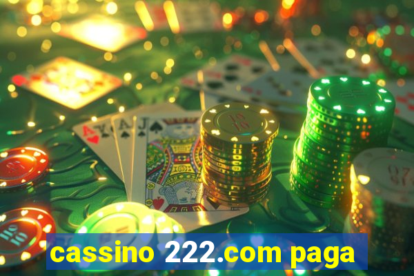 cassino 222.com paga