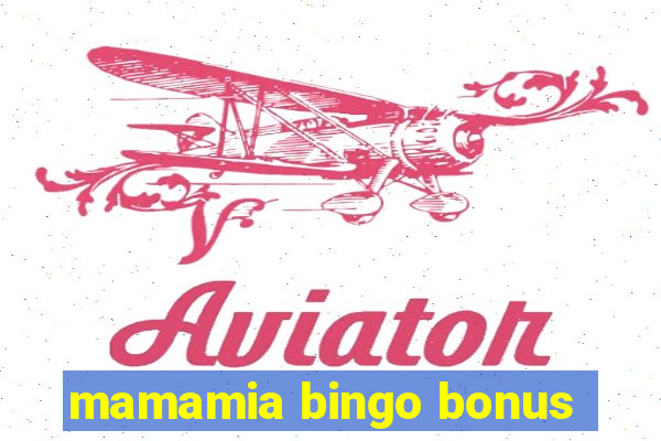 mamamia bingo bonus