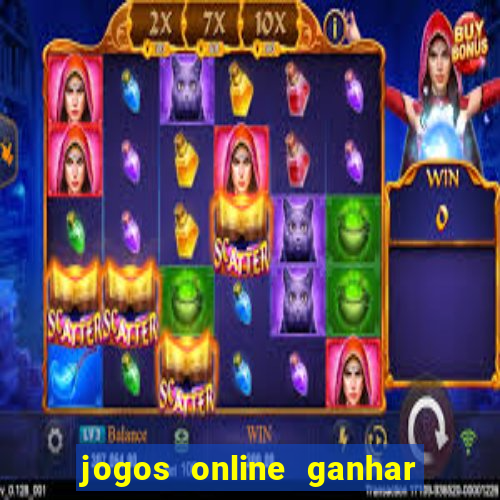 jogos online ganhar dinheiro mesmo