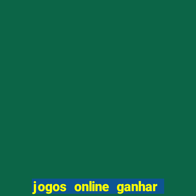 jogos online ganhar dinheiro mesmo