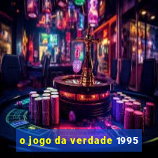 o jogo da verdade 1995