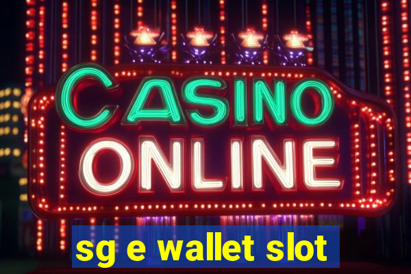 sg e wallet slot