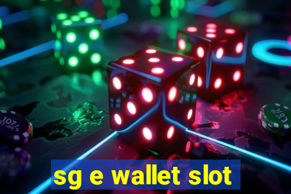 sg e wallet slot