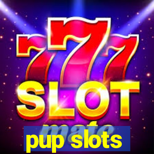 pup slots